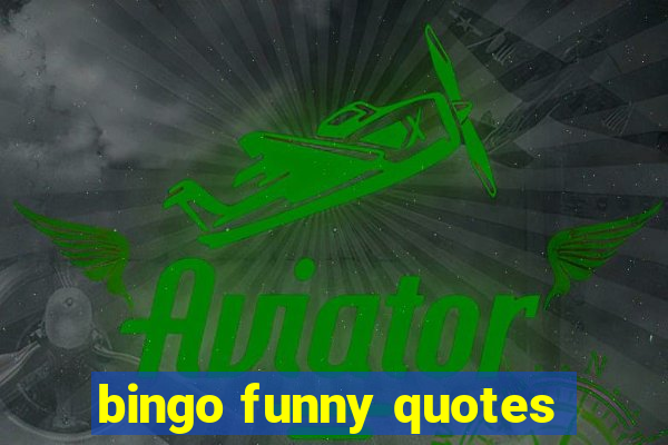 bingo funny quotes